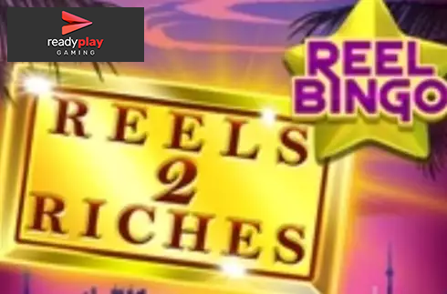Reels 2 Riches with Reel Bingo